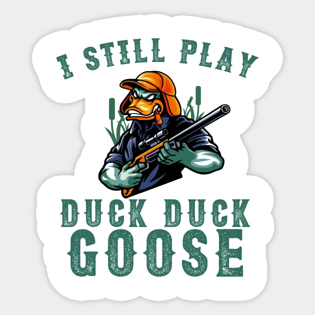 I Still Play Duck Duck Goose Duck Hunter Sticker by anubis1986